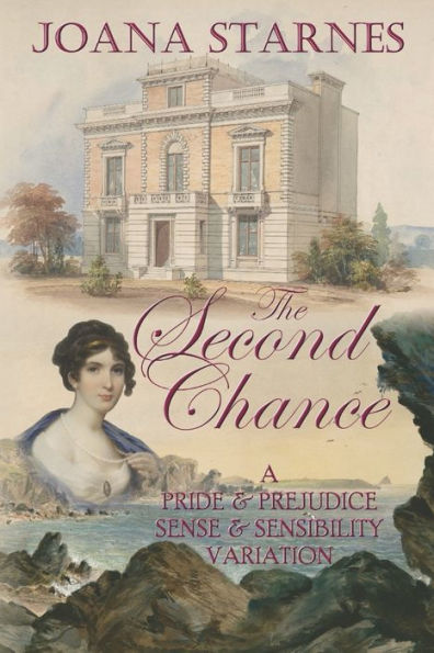 The Second Chance: A 'Pride & Prejudice' ~ 'sense & Sensibility' Variation