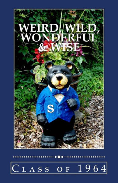 Weird, Wild, Wonderful & Wise