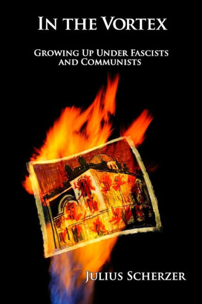 In The Vortex: Growing Up Under Fascists And Communists