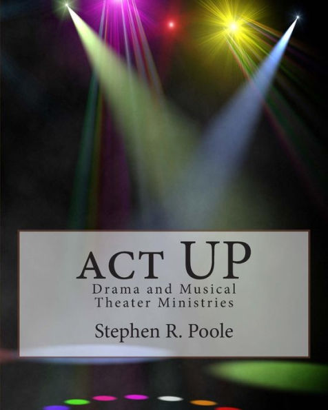 Act Up: Drama And Musical Theater Ministries