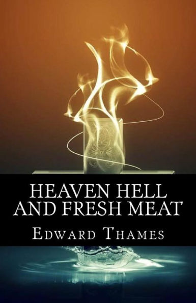 Heaven, Hell And Fresh Meat: Anthology Of Novellas