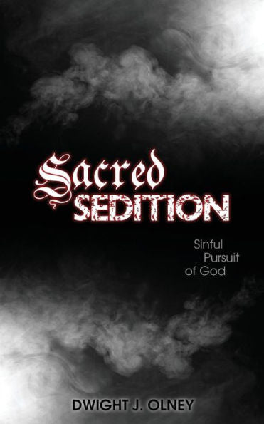 Sacred Sedition: Sinful Pursuit Of God