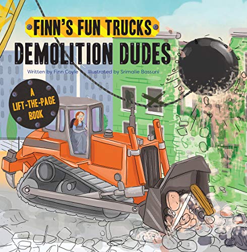 Demolition Dudes: A Lift-The-Page Truck Book (Finn's Fun Trucks)