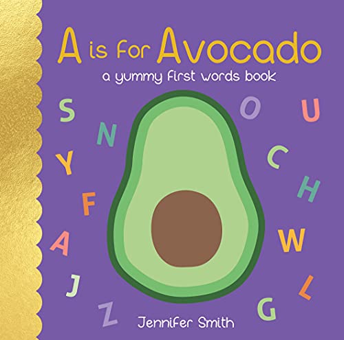 A Is For Avocado: A Yummy First Words Book