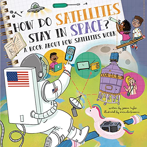 How Do Satellites Stay In Space?: A Book About How Satellites Work