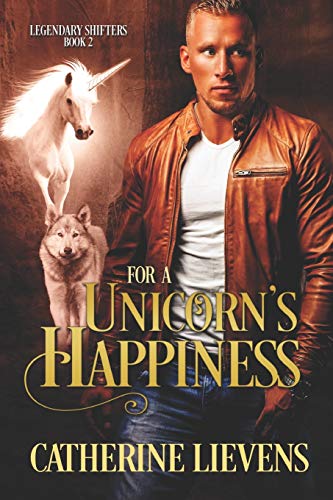For A Unicorn's Happiness (Legendary Shifters)