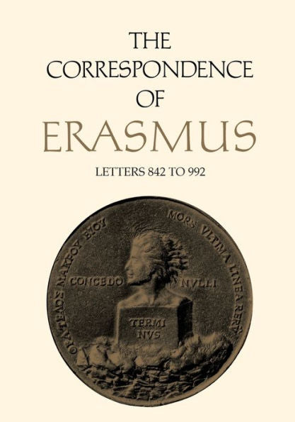 The Correspondence Of Erasmus: Letters 842 To 992, Volume 6 (Collected Works Of Erasmus)