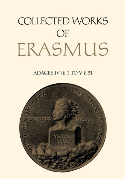Collected Works Of Erasmus: Adages: Iv Iii 1 To V Ii 51, Volume 36