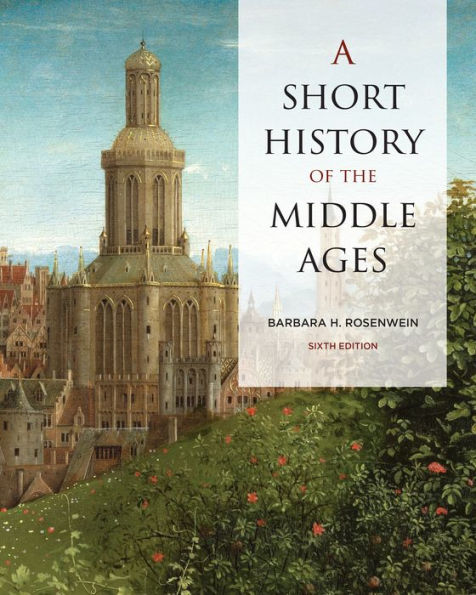 A Short History Of The Middle Ages, Sixth Edition