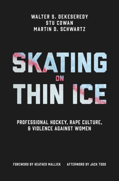 Skating On Thin Ice: Professional Hockey, Rape Culture, And Violence Against Women