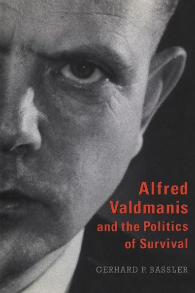Alfred Valdmanis And The Politics Of Survival (Heritage)