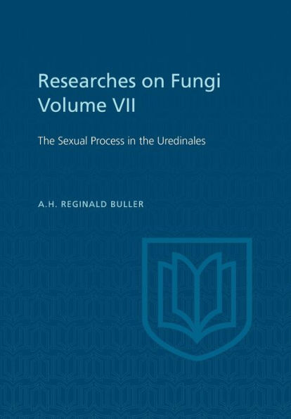 Researches On Fungi, Vol. Vii: The Sexual Process In The Uredinales (Heritage)