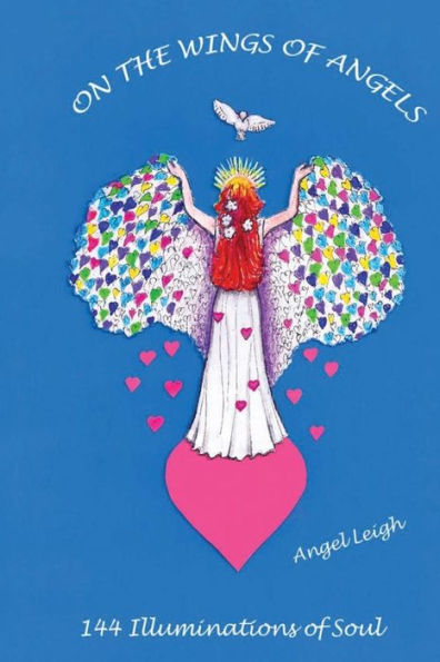 On The Wings Of Angels: 144 Illuminations Of Soul