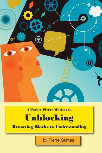 Unblocking: Removing Blocks To Understanding