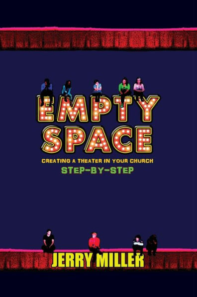 Empty Space: Creating A Theatre In Your Church Step By Step