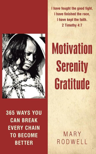 Motivation Serenity Gratitude: 365 Ways You Can Break Every Chain To Become Better