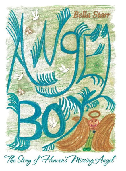 Angel Boy: The Story Of Heaven's Missing Angel