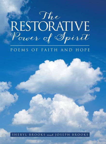 The Restorative Power Of Spirit: Poems Of Faith And Hope