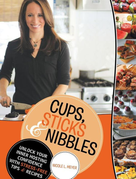 Cups, Sticks & Nibbles: Unlock Your Inner Hosting Confidence With Stress-Free Tips & Recipes