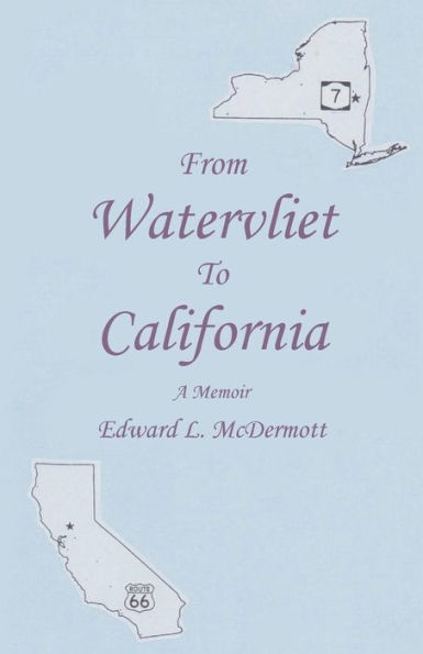 From Watervliet To California: A Memoir