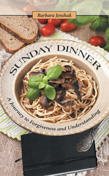 Sunday Dinner: A Journey To Forgiveness And Understanding