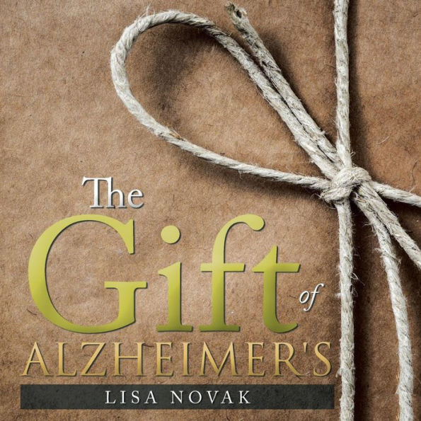 The Gift Of Alzheimer's
