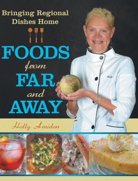 Foods From Far And Away: Bringing Regional Dishes Home