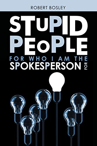 Stupid People For Who I Am The Spokesperson For