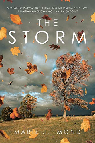 The Storm: A Book of Poems on Politics, Social Issues, and Love: a Haitian American Woman?s Viewpoint