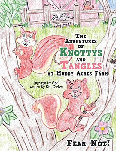 The Adventures of Knottys and Tangles at Muddy Acres Farm: Fear Not! - Paperback
