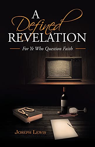 A Defined Revelation: For Ye Who Question Faith - 9781489735508
