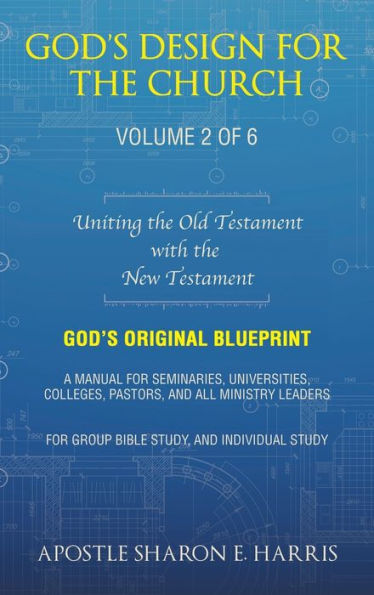God's Design For The Church:: Uniting The Old Testament With The New Testament