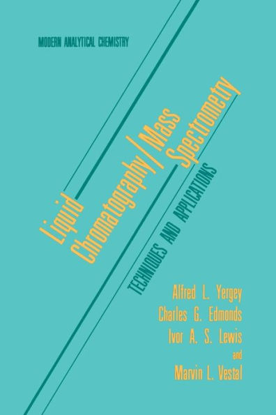 Liquid Chromatography/Mass Spectrometry: Techniques And Applications (Modern Analytical Chemistry)