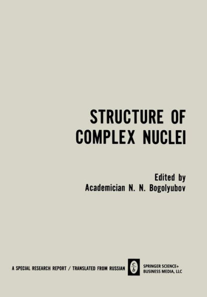 Structure Of Complex Nuclei / Struktura Slozhnykh Yader / Ctpyktypa C?O?H?X ??Ep: Lectures Presented At An International Summer School For Physicists, ... State University In Telavi, Georgian Ssr