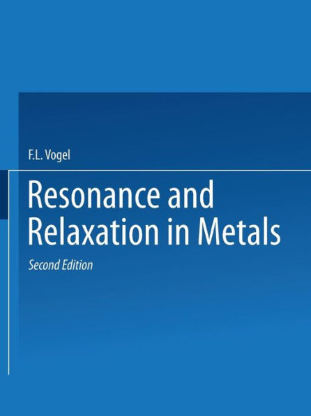 Resonance And Relaxation In Metals: Based On Papers Presented At A Seminar Of The American Society For Metals October 31 And November 1, 1959, Published Originally By The Society In 1962