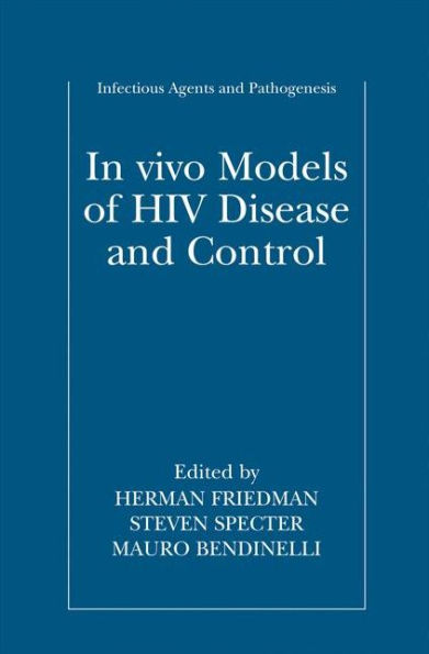 In Vivo Models Of Hiv Disease And Control (Infectious Agents And Pathogenesis)