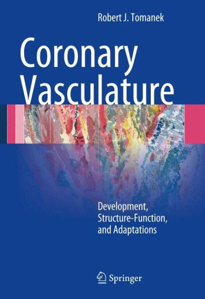Coronary Vasculature: Development, Structure-Function, And Adaptations