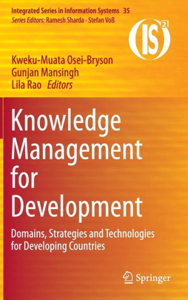 Knowledge Management For Development: Domains, Strategies And Technologies For Developing Countries (Integrated Series In Information Systems, 35)