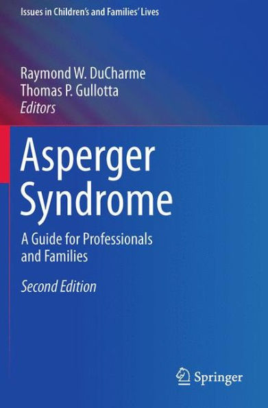 Asperger Syndrome: A Guide For Professionals And Families (Issues In Children's And Families' Lives)