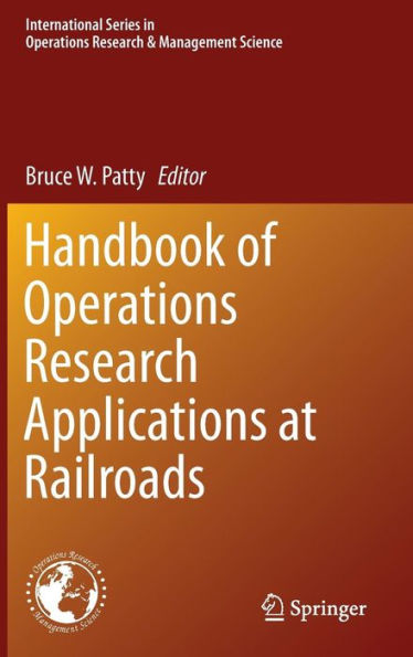 Handbook Of Operations Research Applications At Railroads (International Series In Operations Research & Management Science, 222)