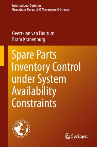 Spare Parts Inventory Control Under System Availability Constraints (International Series In Operations Research & Management Science, 227)