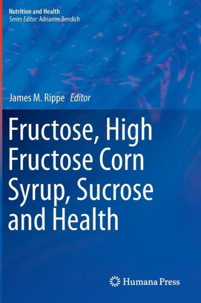 Fructose, High Fructose Corn Syrup, Sucrose And Health (Nutrition And Health)