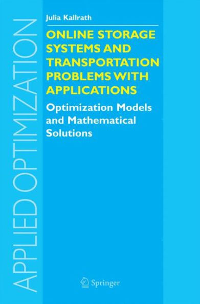 Online Storage Systems And Transportation Problems With Applications: Optimization Models And Mathematical Solutions (Applied Optimization, 91)