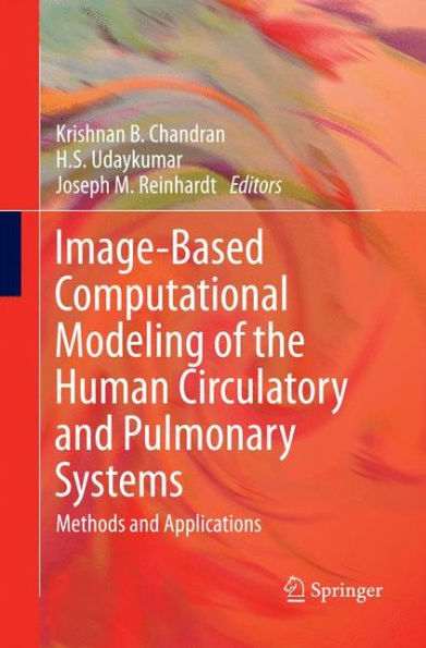 Image-Based Computational Modeling Of The Human Circulatory And Pulmonary Systems: Methods And Applications