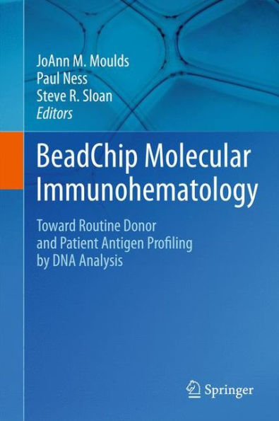 Beadchip Molecular Immunohematology: Toward Routine Donor And Patient Antigen Profiling By Dna Analysis