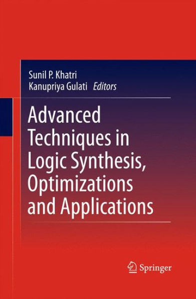 Advanced Techniques In Logic Synthesis, Optimizations And Applications