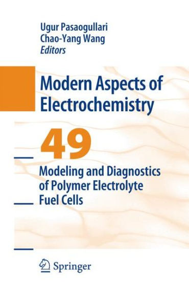 Modeling And Diagnostics Of Polymer Electrolyte Fuel Cells (Modern Aspects Of Electrochemistry, 49)
