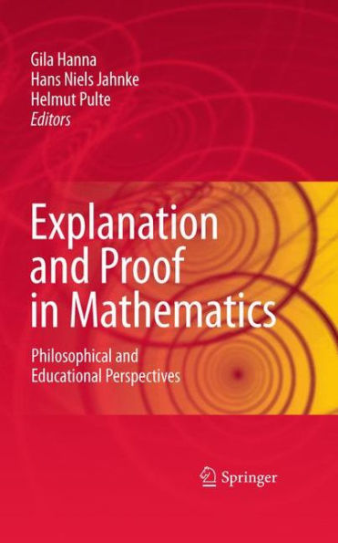 Explanation And Proof In Mathematics: Philosophical And Educational Perspectives