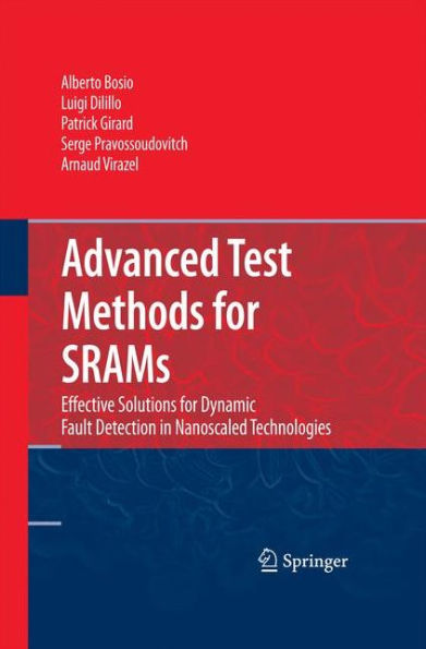 Advanced Test Methods For Srams: Effective Solutions For Dynamic Fault Detection In Nanoscaled Technologies
