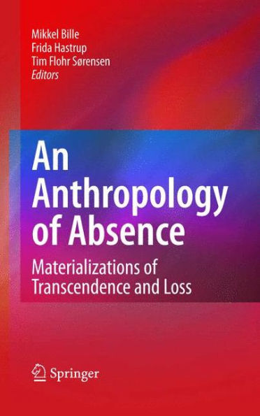 An Anthropology Of Absence: Materializations Of Transcendence And Loss